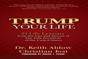 Dr. Keith Ablow, Christian Josi and Roger Stone Reveal the Leadership Lessons of President Trump